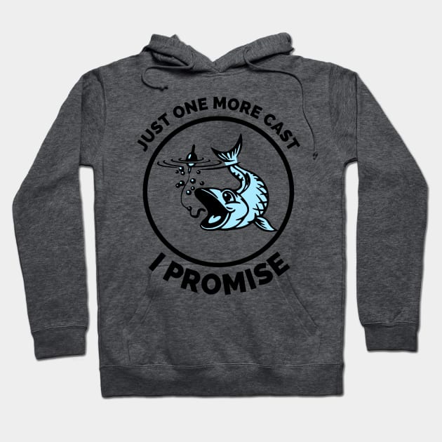 Just One More Cast I Promise - Gift Ideas For Fishing, Adventure and Nature Lovers - Gift For Boys, Girls, Dad, Mom, Friend, Fishing Lovers - Fishing Lover Funny Hoodie by Famgift